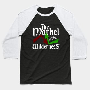 The Market is like Wilderness - Forex Baseball T-Shirt